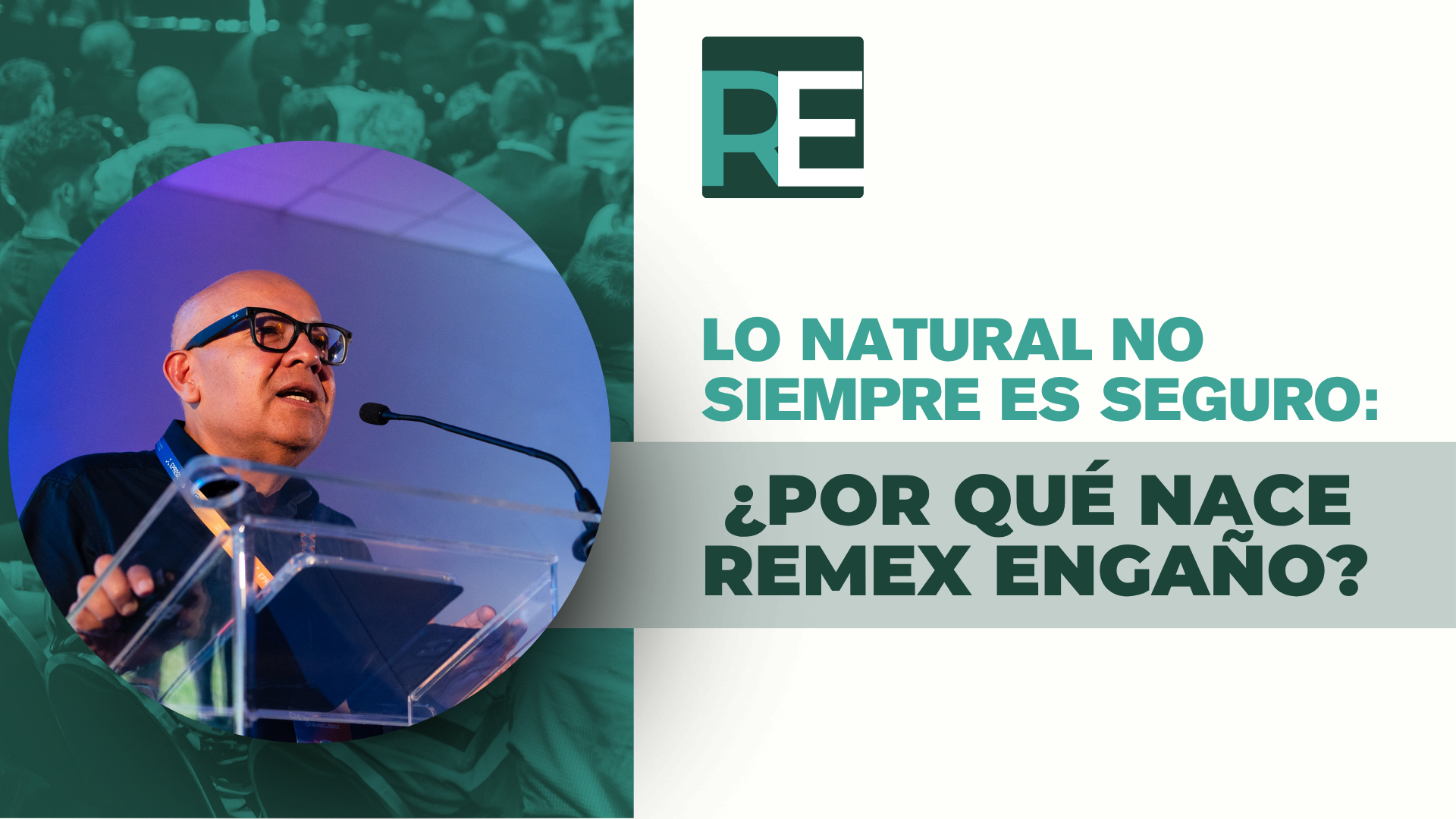 Lo natural no siempre es seguro: ¿por qué nace Remex Engaño?